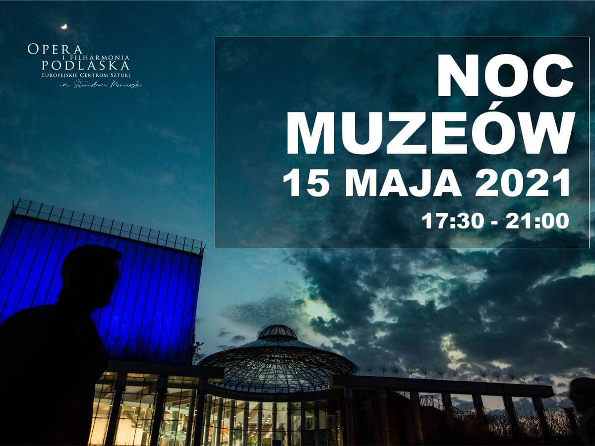 Noc Muzeów w Operze i Filharmonii Podlaskiej